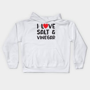 I Love Salt and Vinegar Kids Hoodie